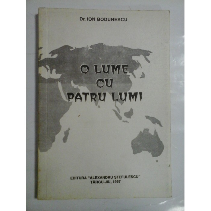 O LUME CU PATRU LUMI - ION BODUNESCU O LUME CU PATRU LUMI - ION BODUNESCU